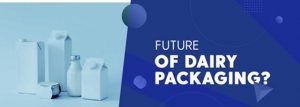 Milk Packaging for Distribution Past, Present and future