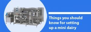 Things you should know for setting up a mini dairy