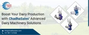 Boost Your Dairy Production with ChadhaSales’ Advanced Dairy Machinery Solutions