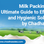 Milk Packing: The Ultimate Guide to Efficient and Hygienic Solutions by Chadha Sales
