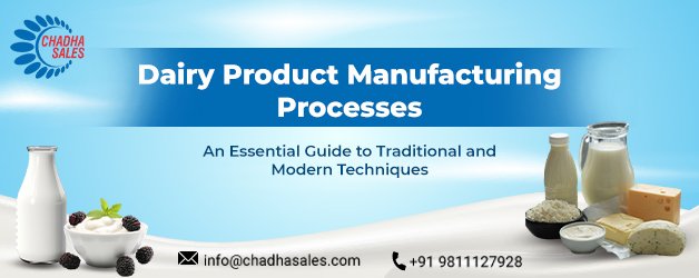 Dairy Product Manufacturing Processes: An Essential Guide to Traditional and Modern Techniques