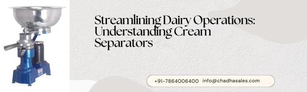 Streamlining Dairy Operations: Understanding Cream Separators
