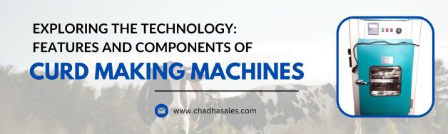 Exploring the Technology: Features and Components of Curd Making Machines