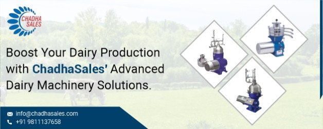 Boost Your Dairy Production with ChadhaSales’ Advanced Dairy Machinery Solutions