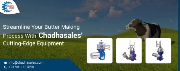 Streamline Your Butter Making Process With Chadhasales’ Cutting-Edge Equipment